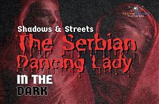 Shadows & Streets: The Serbian Dancing Lady in the Dark