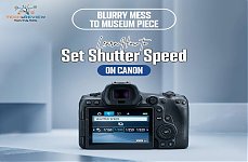 Blurry Mess to Museum Piece: Learn How to Set Shutter Speed on Canon