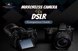 Mirrorless Camera vs DSLR Comparison Guide