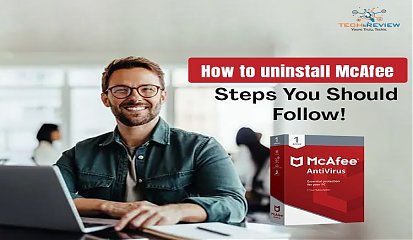 How to uninstall McAfee: Steps You Should Follow!