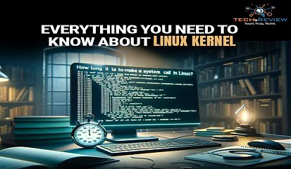 Everything You Need to Know About Linux Kernel