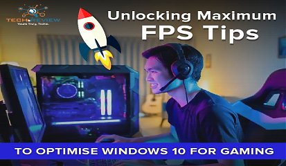 Unlocking Maximum FPS Tips to Optimise Windows 10 for Gaming
