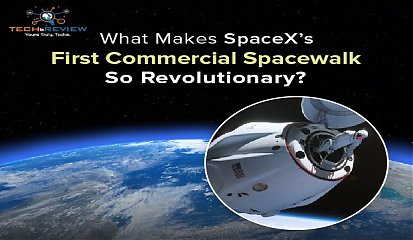 What Makes SpaceX’s First Commercial Spacewalk so Revolutionary?