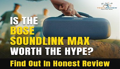Is The Bose Soundlink Max Worth The Hype? Find Out In Honest Review