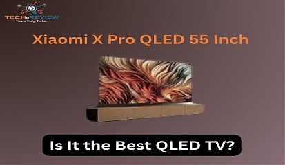 Xiaomi X Pro QLED 55 Inch  Is It the Best QLED TV?