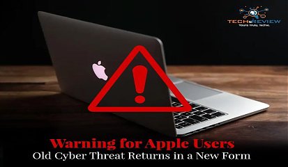 Warning for Apple Users Old Cyber Threat Returns in a New Form