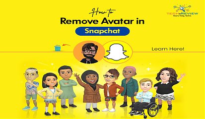 How to Remove Avatar in Snapchat – Learn Here!