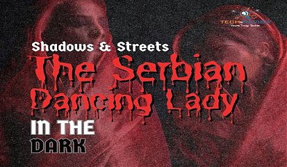 Shadows & Streets: The Serbian Dancing Lady in the Dark