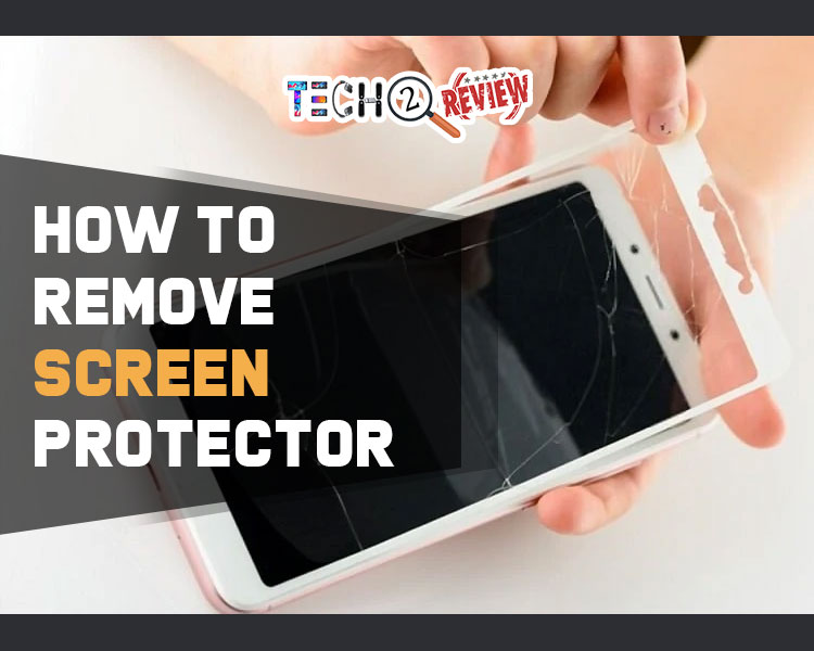 how to remove screen protector