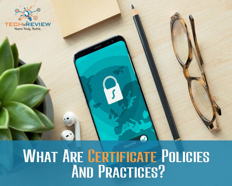 What Are Certificate Policies And Practices?