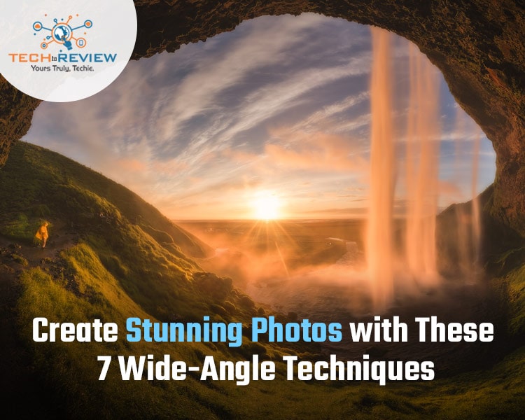 7 Tips For Taking Great Wide-Angle Photographs