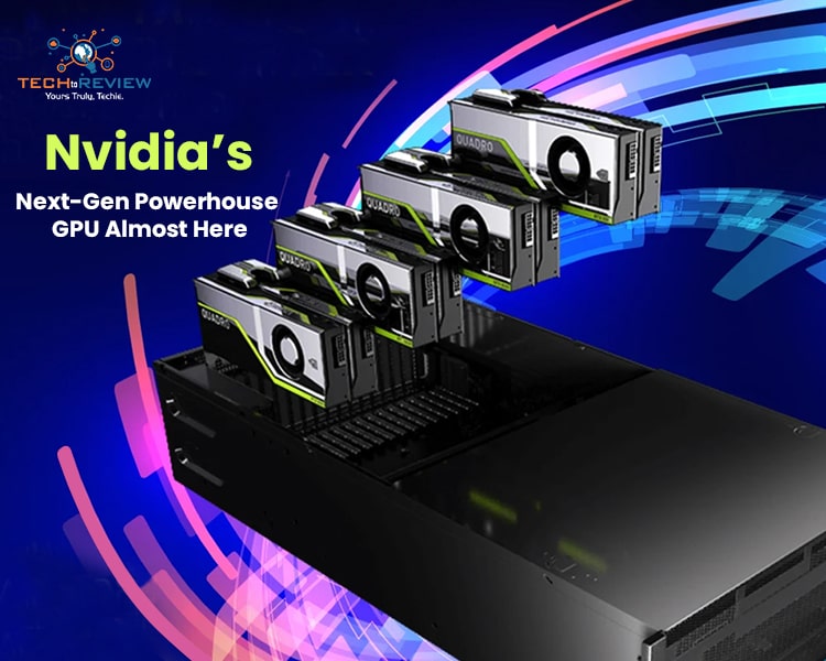 Nvidia’s Next-Gen Powerhouse GPU Almost Here