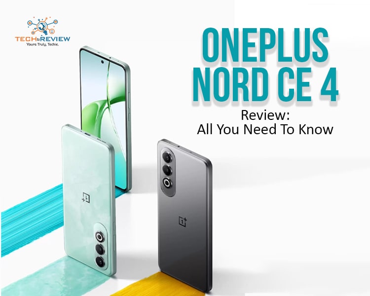 OnePlus Nord CE 4 Review: All You Need To Know