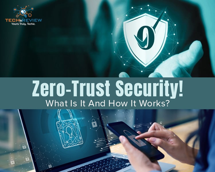 Zero-Trust Security! What Is It And How It Works?
