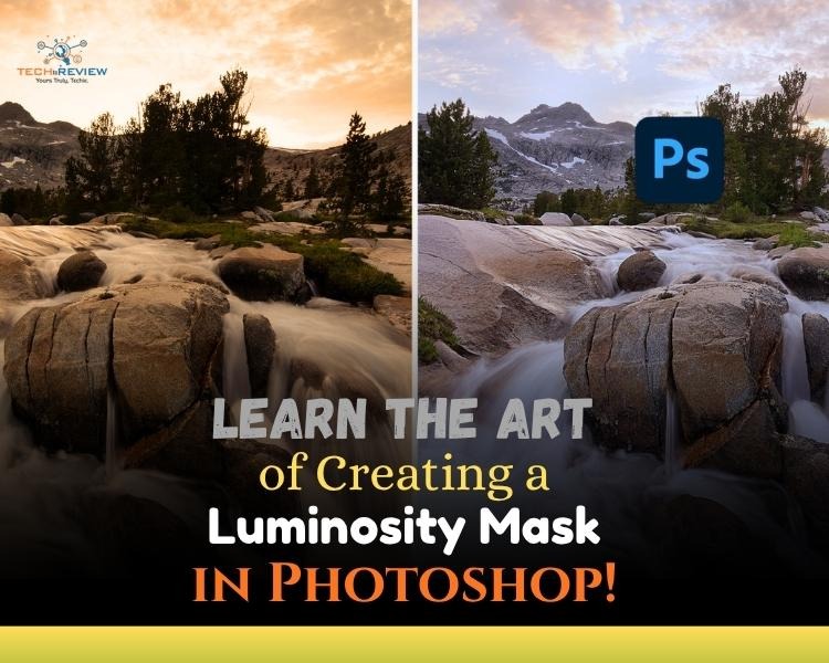Learn the Art of Creating a Luminosity Mask in Photoshop!