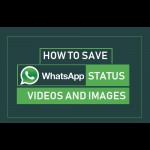 How to Save WhatsApp Status Videos and Photos