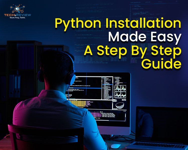 Python Installation Made Easy A Step By Step Guide