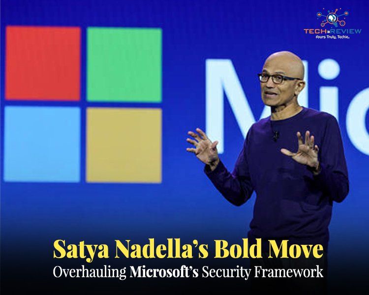 Satya Nadella’s Bold Move Overhauling Microsoft’s Security Framework