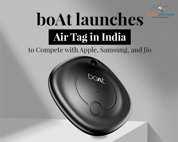boAt Launches Air Tag in India to Compete with Apple, Samsung, and Jio