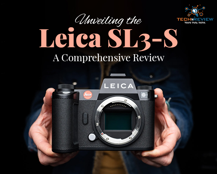 Unveiling the Leica SL3-S A Comprehensive Review