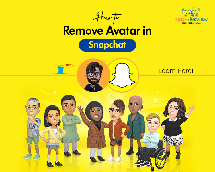 How to Remove Avatar in Snapchat – Learn Here!