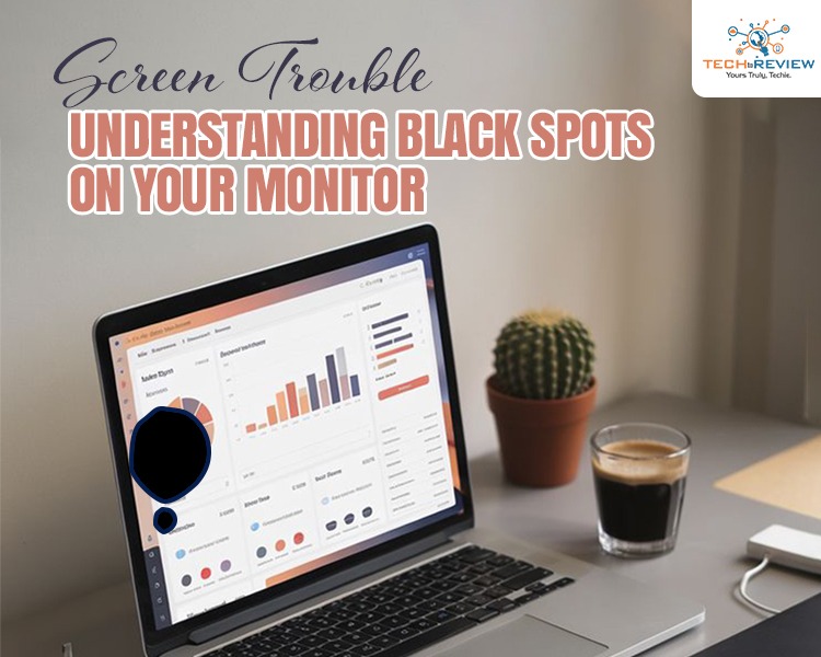Screen Trouble: Understanding Black Spots on Your Monitor