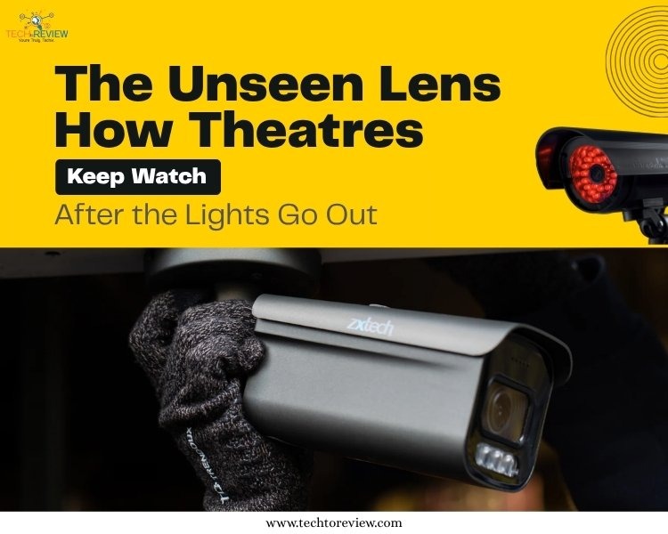 The Unseen Lens: How Theatres Keep Watch After the Lights Go Out