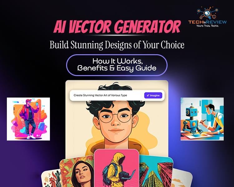 AI Vector Generator  Build Stunning Designs of Your Choice  How It Works, Benefits & Easy Guide