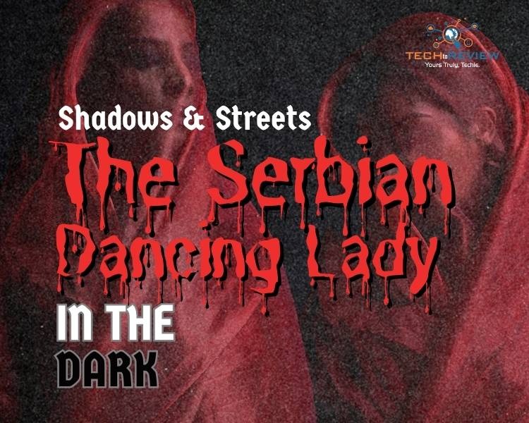 Shadows & Streets: The Serbian Dancing Lady in the Dark