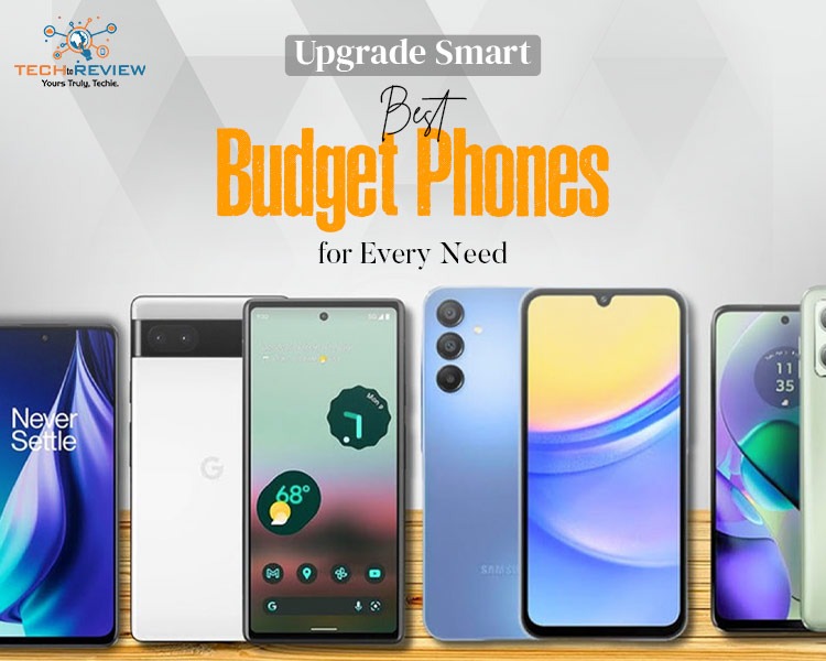 Upgrade Smart: Best Budget Phones for Every Need